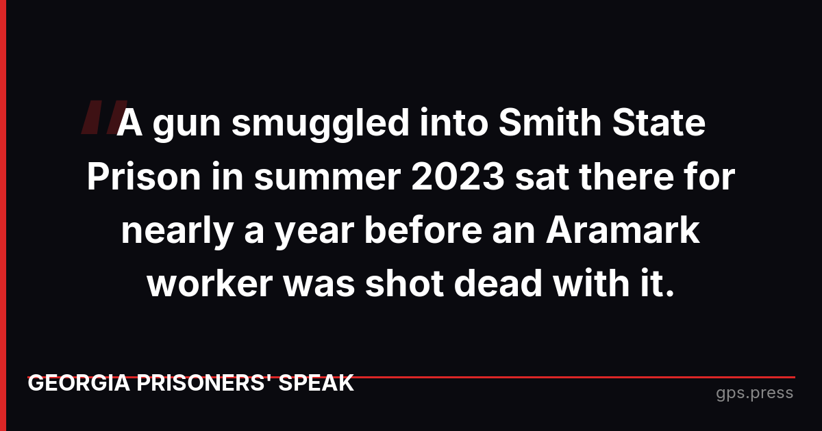 A gun smuggled into Smith State Prison in summer 2023 sat there for nearly a year before an Aramark worker was shot dead with it.
