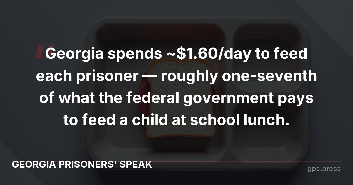 Georgia spends ~$1.60/day to feed each prisoner — roughly one-seventh of what the federal government pays to feed a child at school lunch.