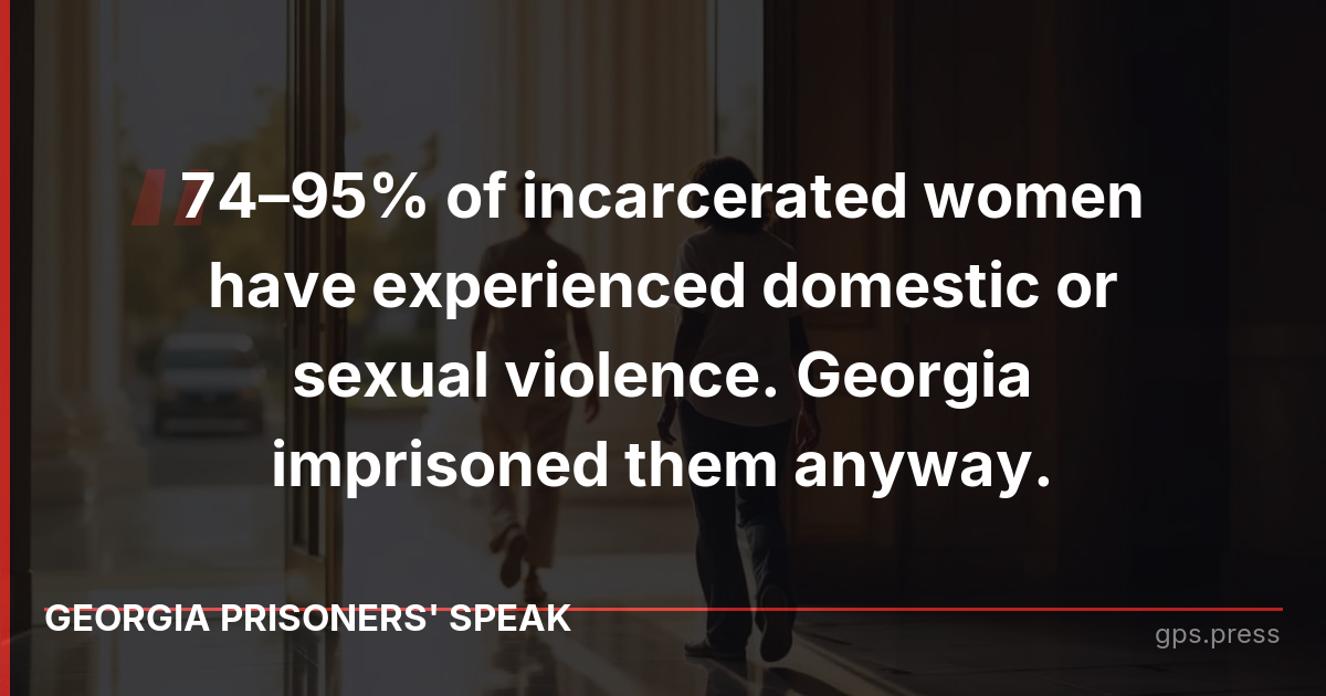 74–95% of incarcerated women have experienced domestic or sexual violence. Georgia imprisoned them anyway.