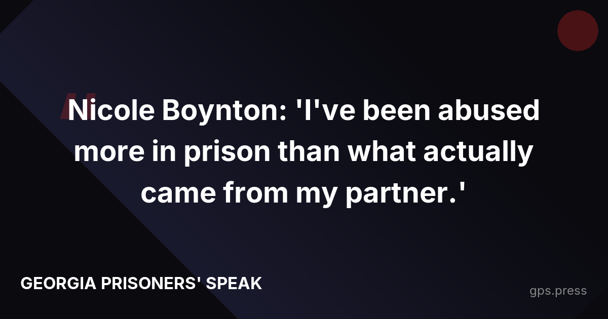 Nicole Boynton: 'I've been abused more in prison than what actually came from my partner.'