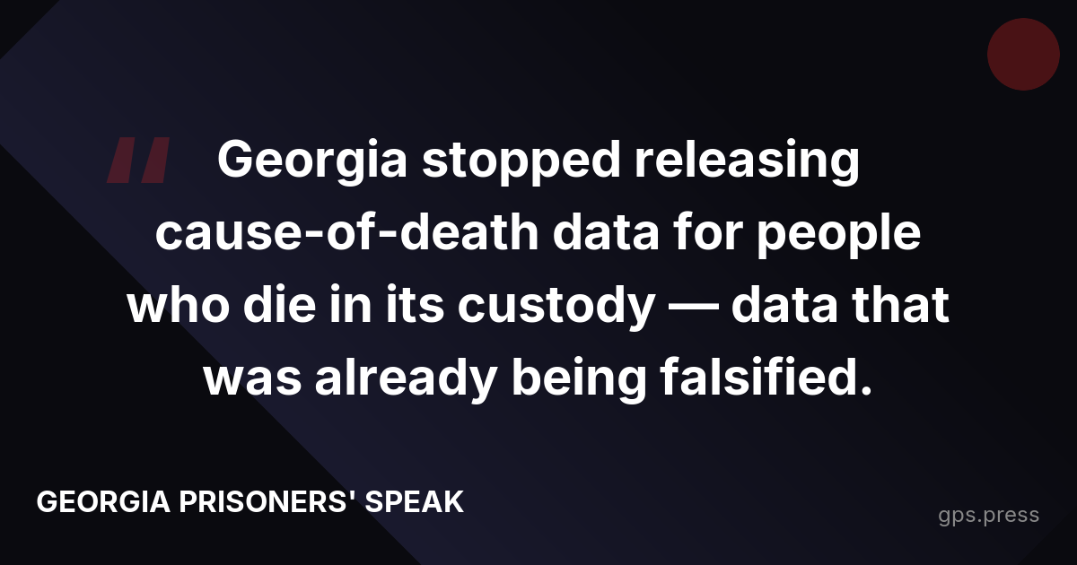 Georgia stopped releasing cause-of-death data for people who die in its custody — data that was already being falsified.