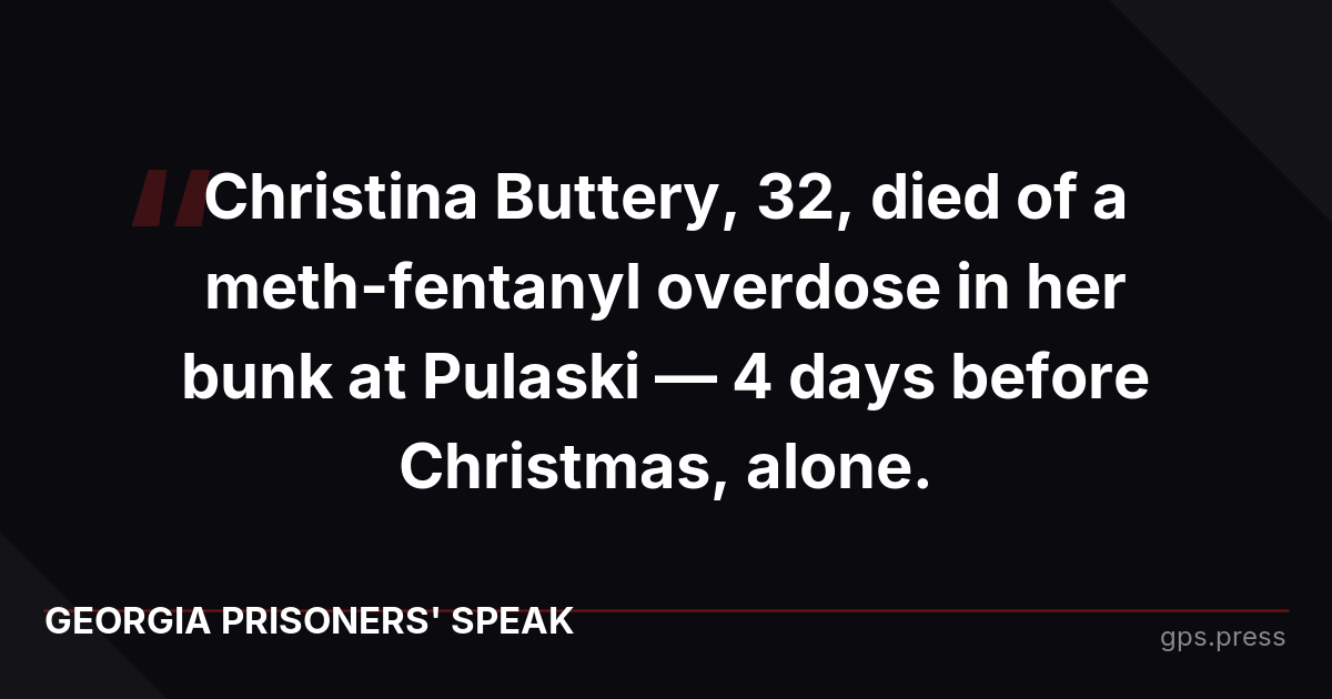 Christina Buttery, 32, died of a meth-fentanyl overdose in her bunk at Pulaski — 4 days before Christmas, alone.