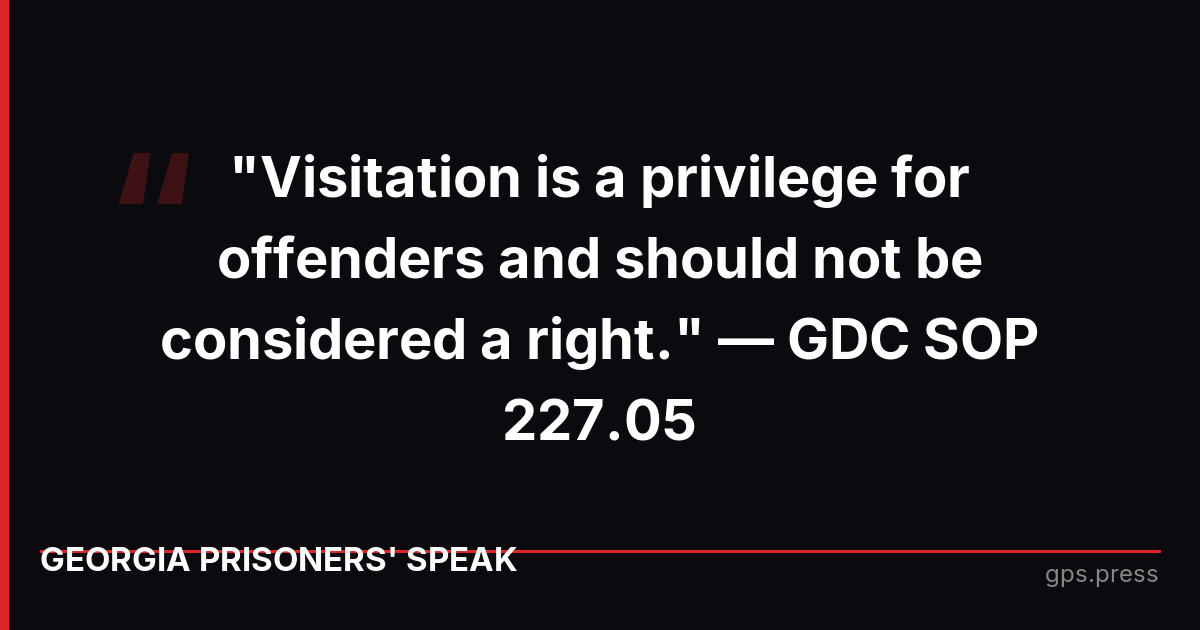 "Visitation is a privilege for offenders and should not be considered a right." — GDC SOP 227.05