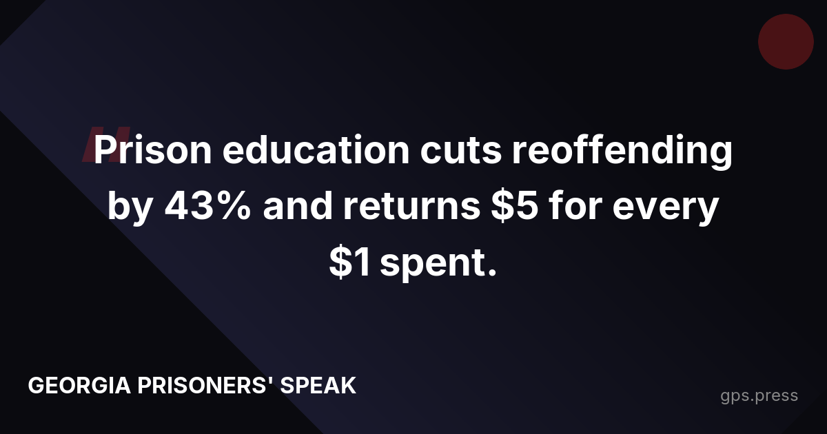 Prison education cuts reoffending by 43% and returns $5 for every $1 spent.