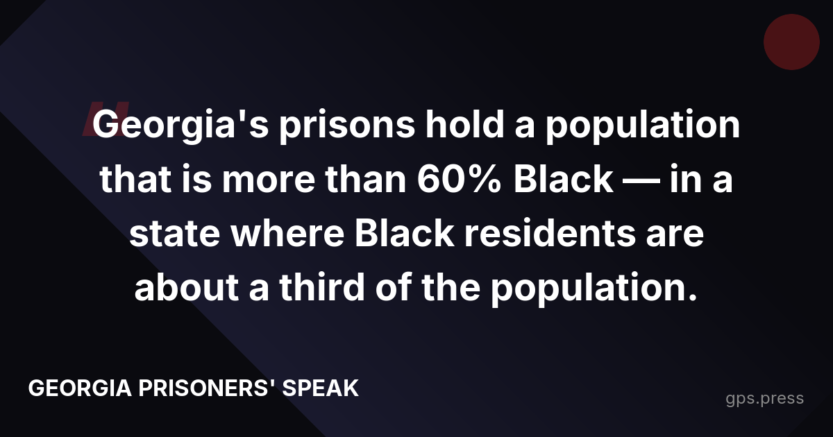 Georgia's prisons hold a population that is more than 60% Black — in a state where Black residents are about a third of the population.