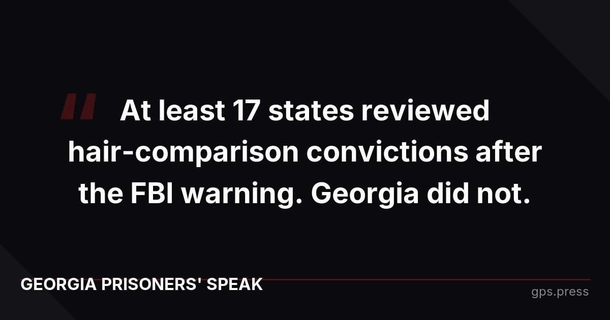 At least 17 states reviewed hair-comparison convictions after the FBI warning. Georgia did not.