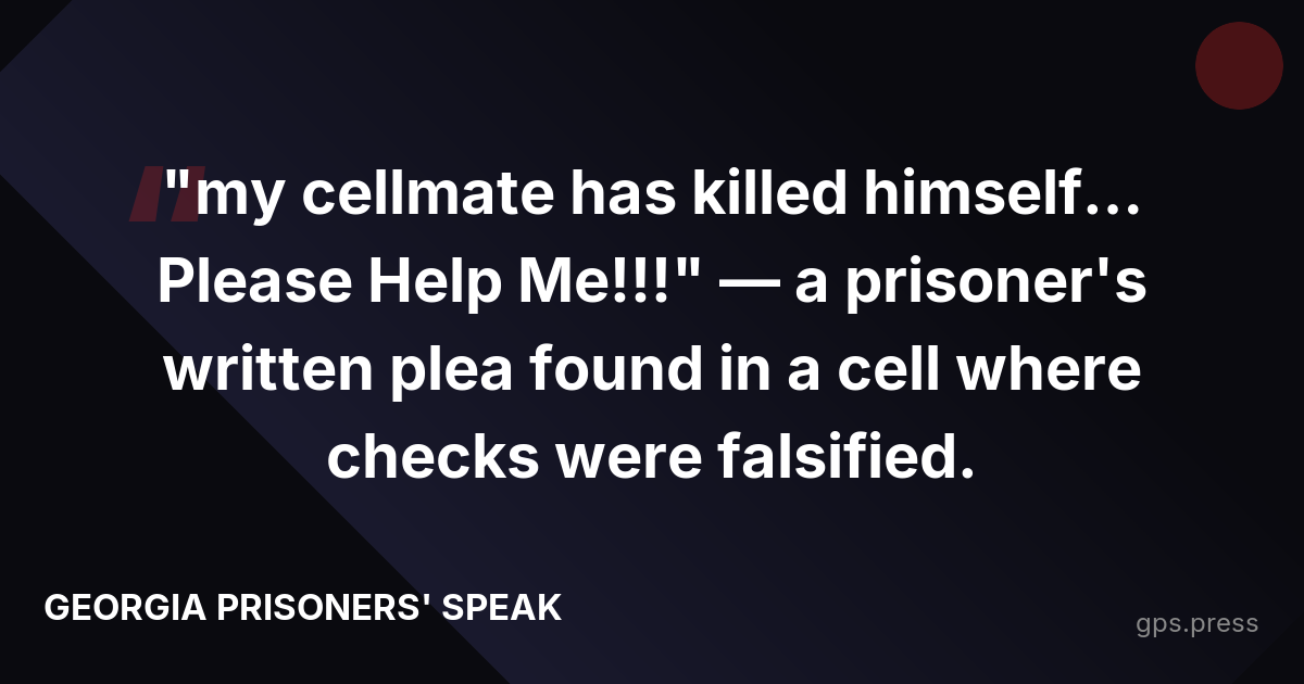 "my cellmate has killed himself… Please Help Me!!!" — a prisoner's written plea found in a cell where checks were falsified.