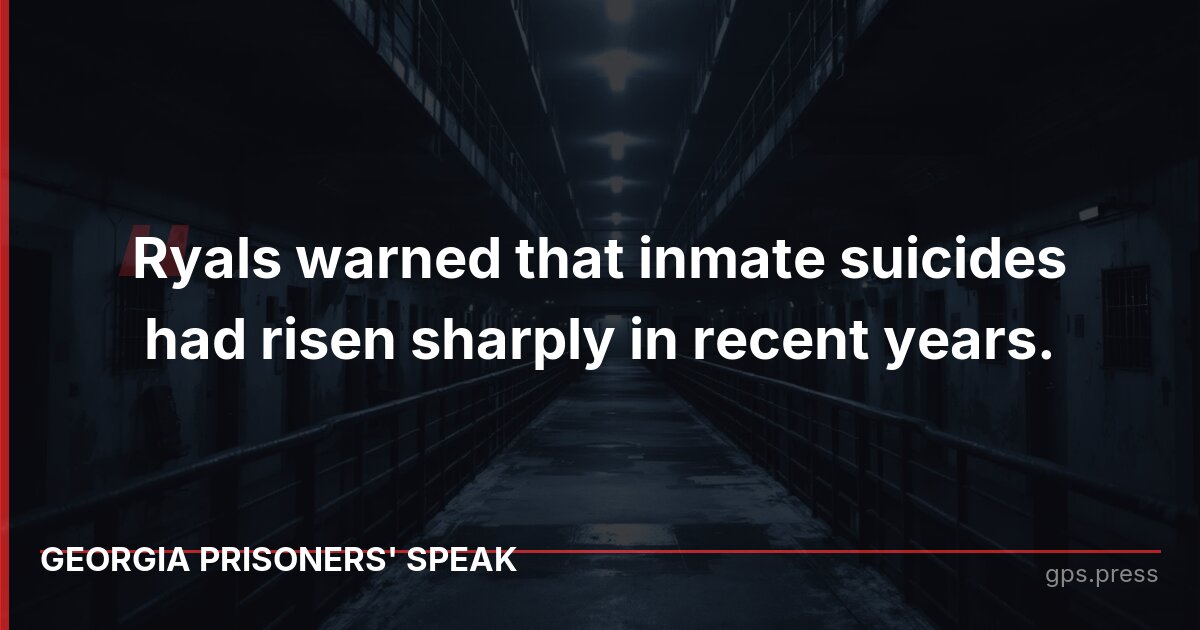 Ryals warned that inmate suicides had risen sharply in recent years.