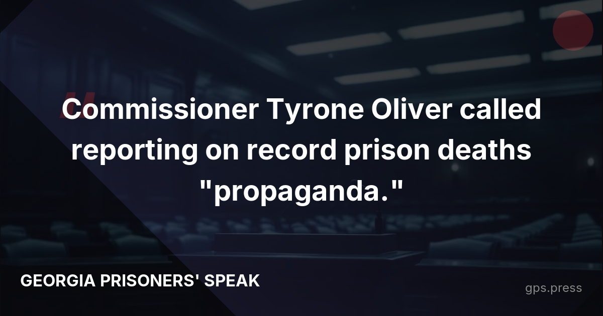Commissioner Tyrone Oliver called reporting on record prison deaths "propaganda."