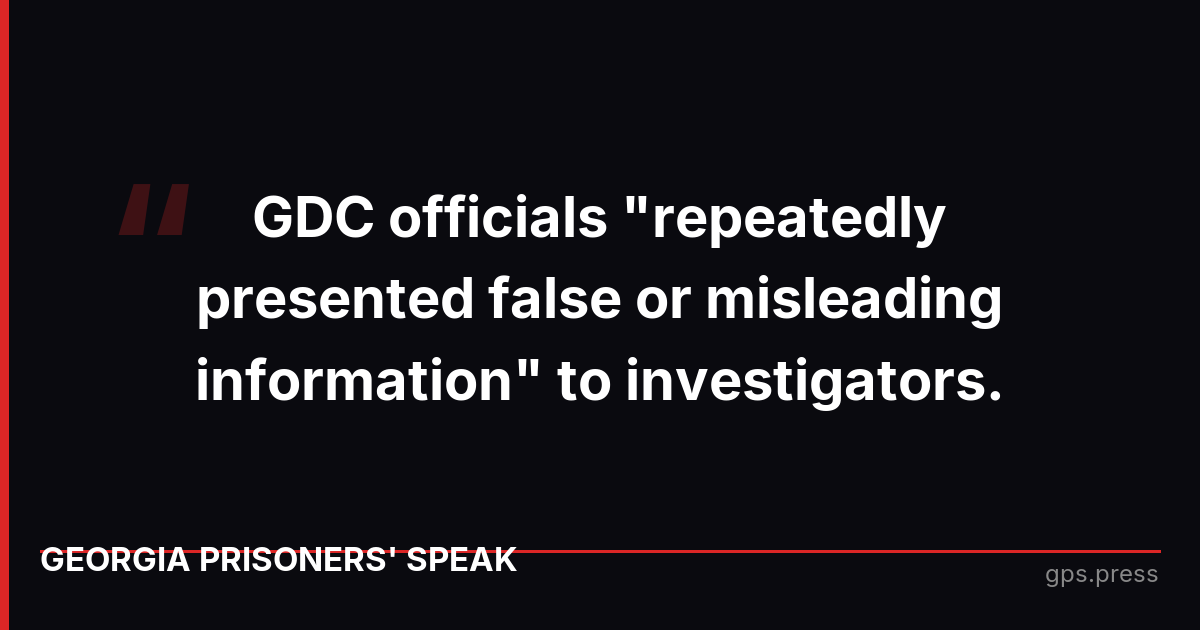 GDC officials "repeatedly presented false or misleading information" to investigators.