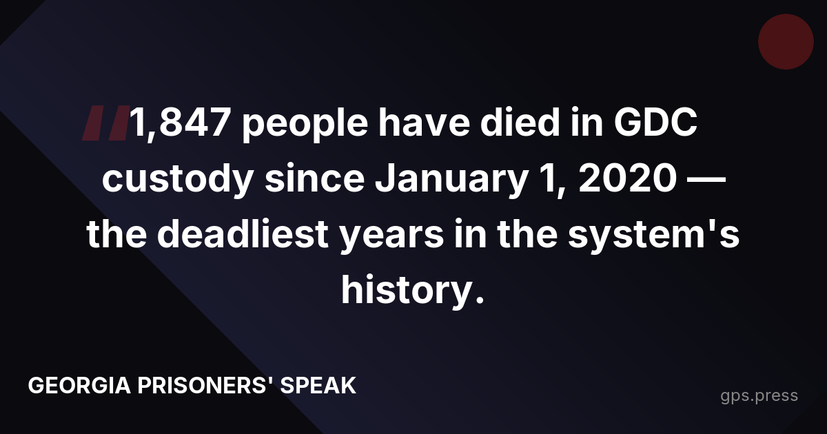 1,847 people have died in GDC custody since January 1, 2020 — the deadliest years in the system's history.