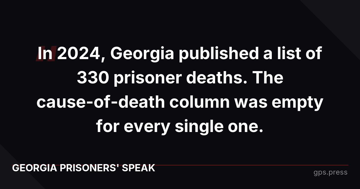 In 2024, Georgia published a list of 330 prisoner deaths. The cause-of-death column was empty for every single one.