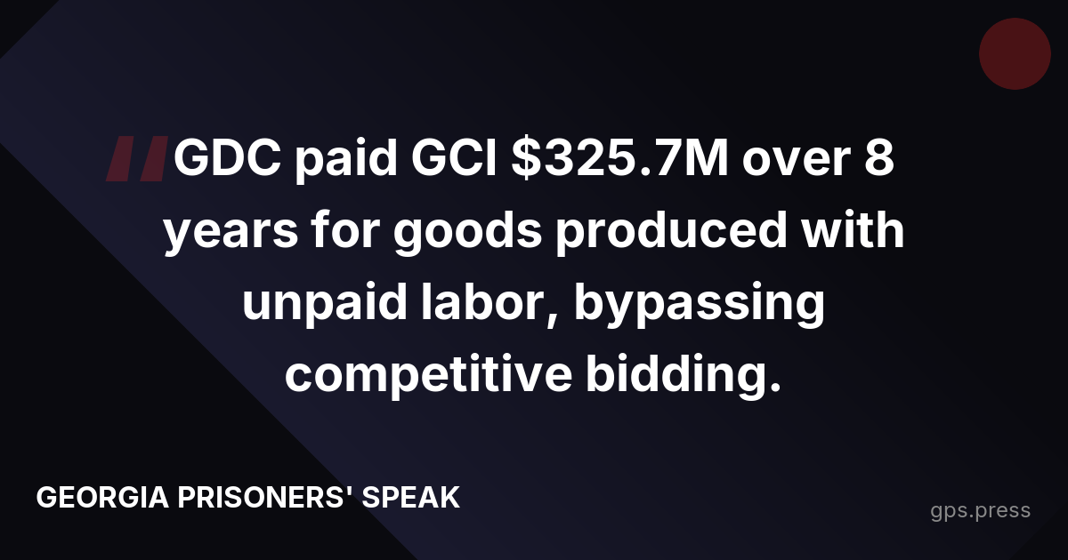 GDC paid GCI $325.7M over 8 years for goods produced with unpaid labor, bypassing competitive bidding.
