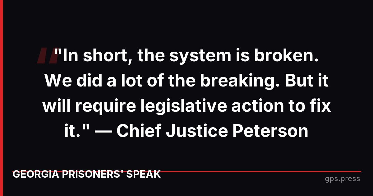 "In short, the system is broken. We did a lot of the breaking. But it will require legislative action to fix it." — Chief Justice Peterson