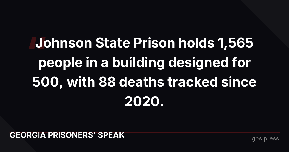 Johnson State Prison holds 1,565 people in a building designed for 500, with 88 deaths tracked since 2020.