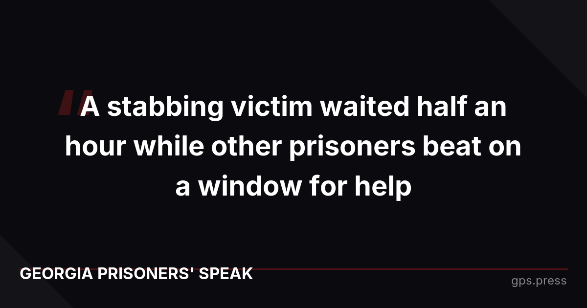 A stabbing victim waited half an hour while other prisoners beat on a window for help