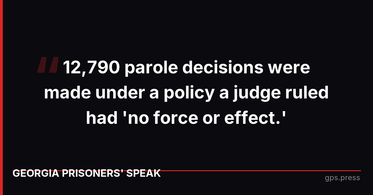 12,790 parole decisions were made under a policy a judge ruled had 'no force or effect.'