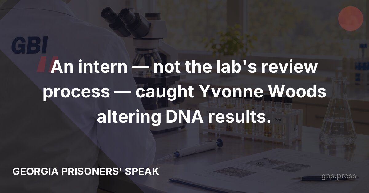 An intern — not the lab's review process — caught Yvonne Woods altering DNA results.