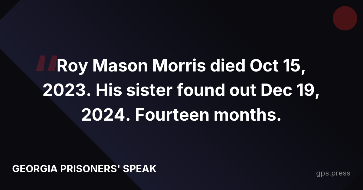 Roy Mason Morris died Oct 15, 2023. His sister found out Dec 19, 2024. Fourteen months.