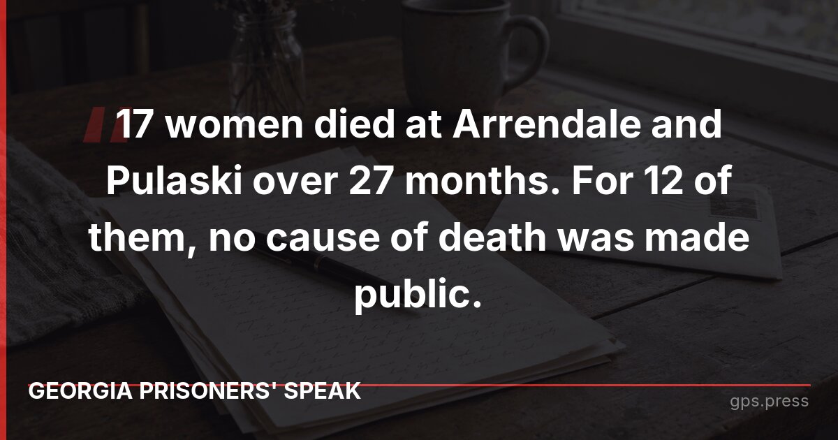 17 women died at Arrendale and Pulaski over 27 months. For 12 of them, no cause of death was made public.