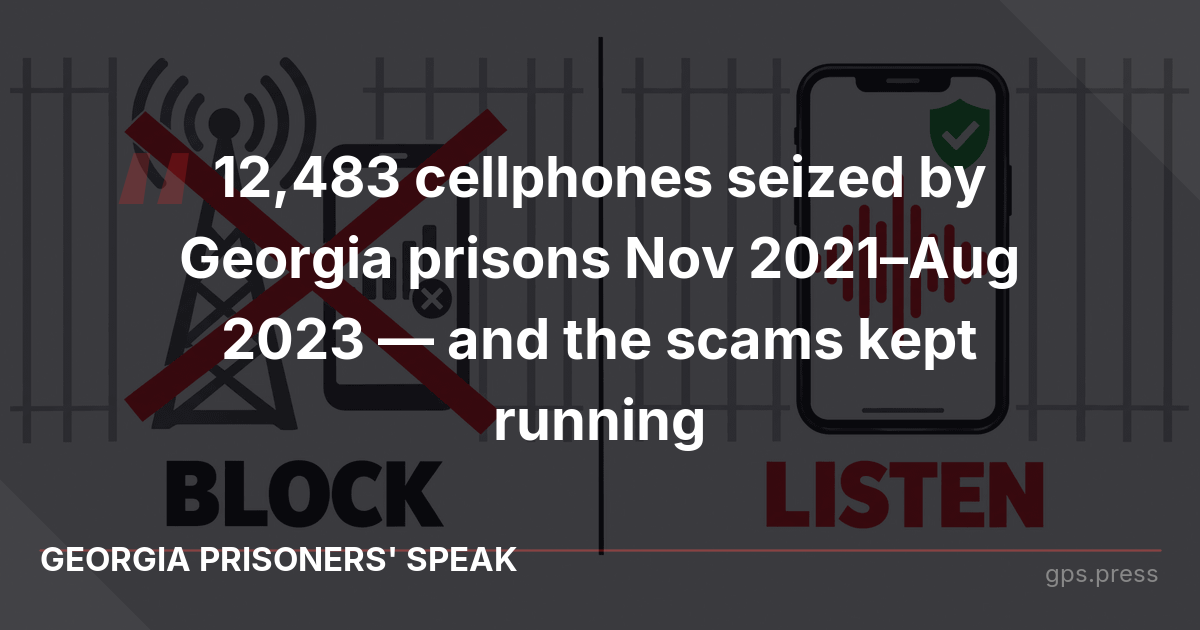 12,483 cellphones seized by Georgia prisons Nov 2021–Aug 2023 — and the scams kept running