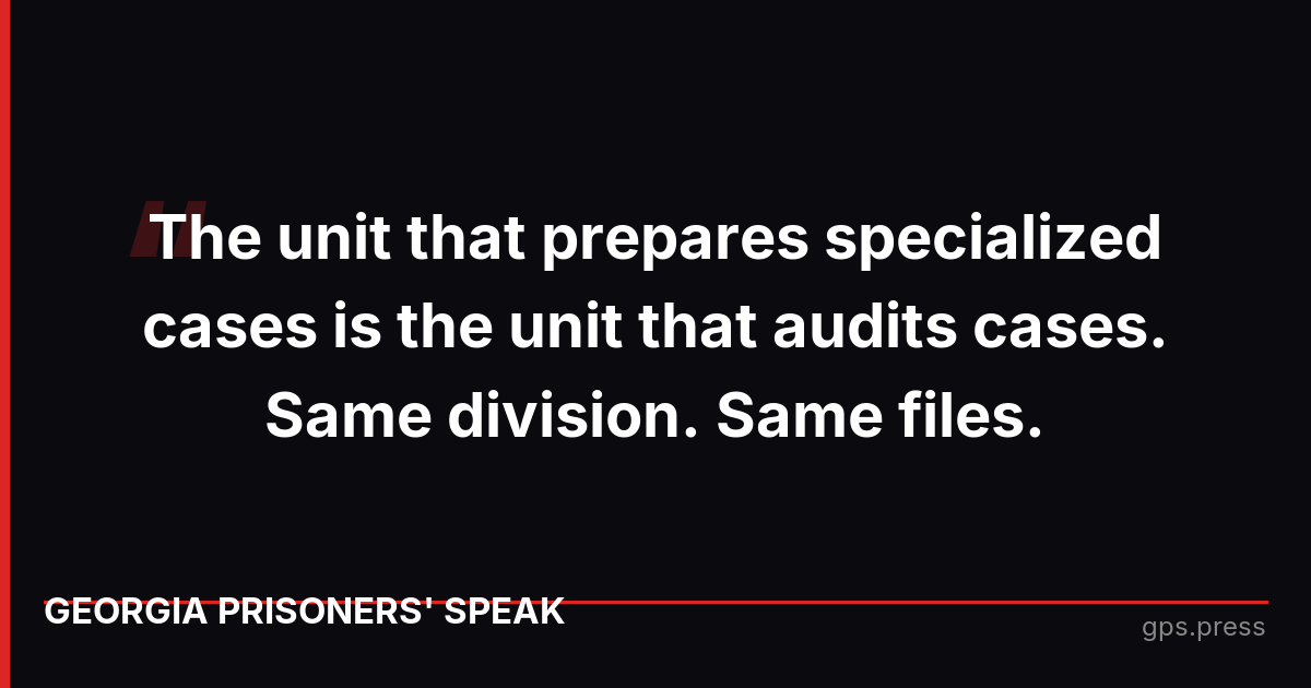 The unit that prepares specialized cases is the unit that audits cases. Same division. Same files.