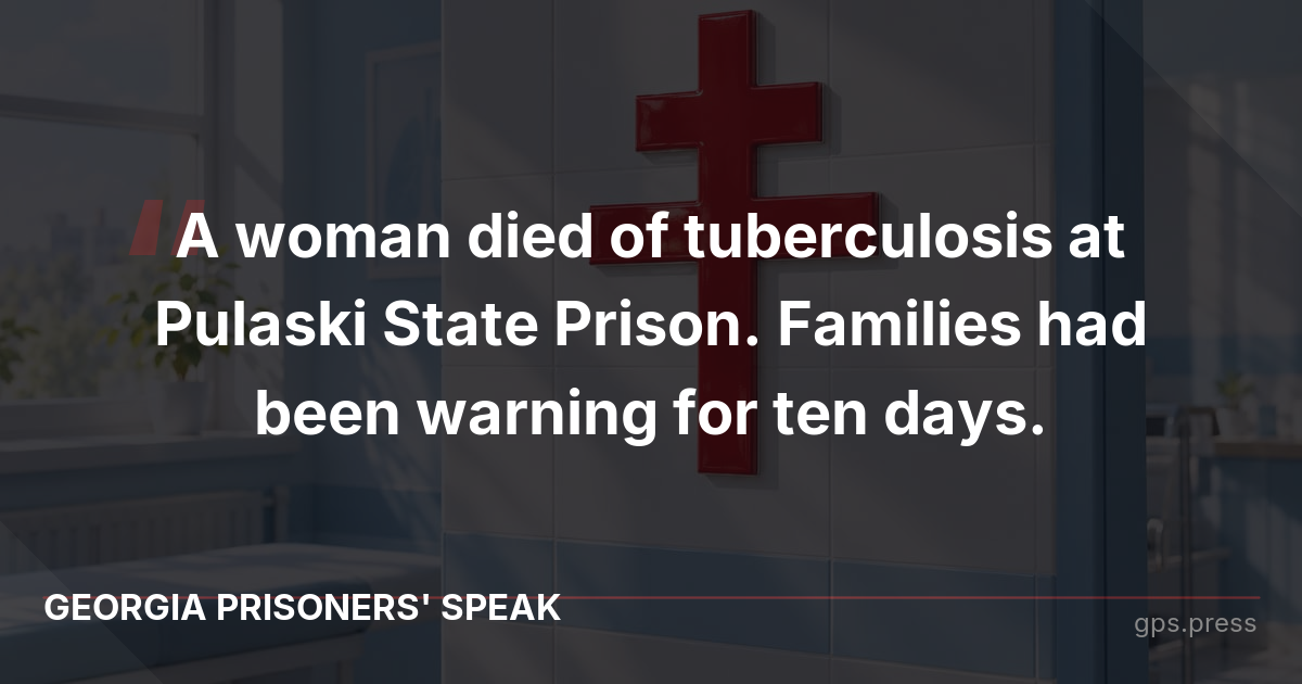 A woman died of tuberculosis at Pulaski State Prison. Families had been warning for ten days.