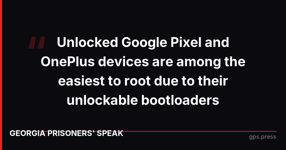 Unlocked Google Pixel and OnePlus devices are among the easiest to root due to their unlockable bootloaders