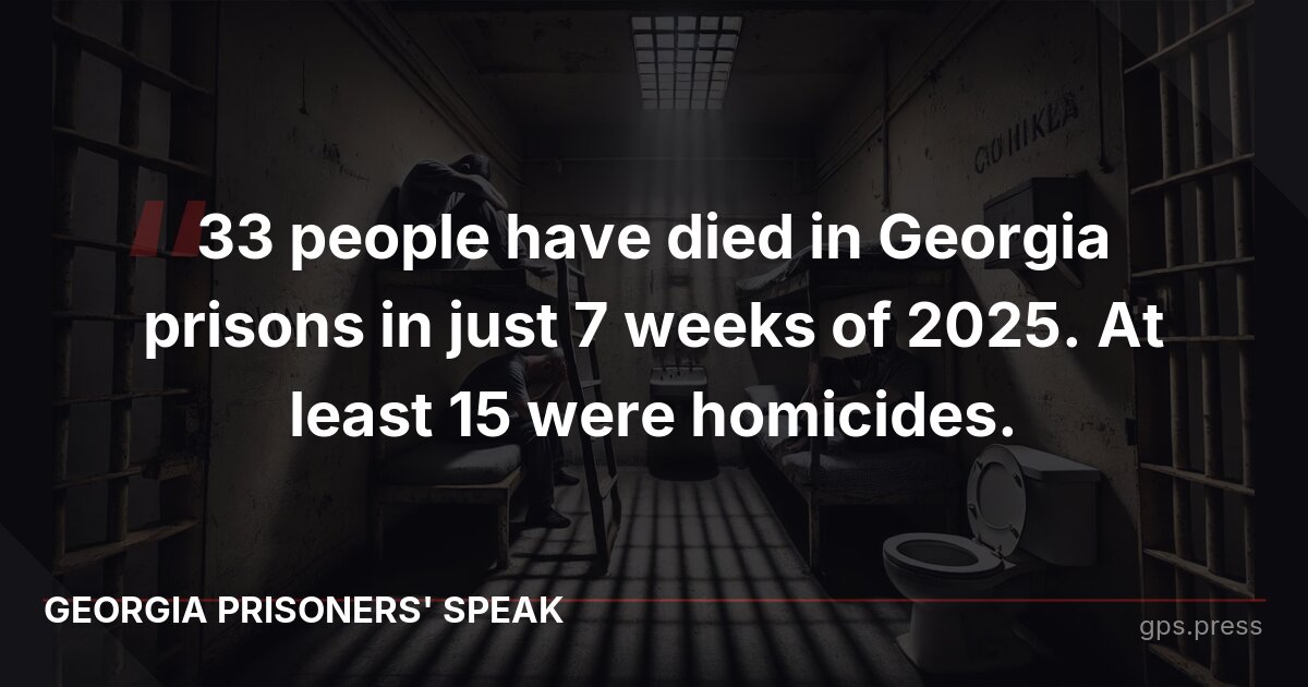 33 people have died in Georgia prisons in just 7 weeks of 2025. At least 15 were homicides.