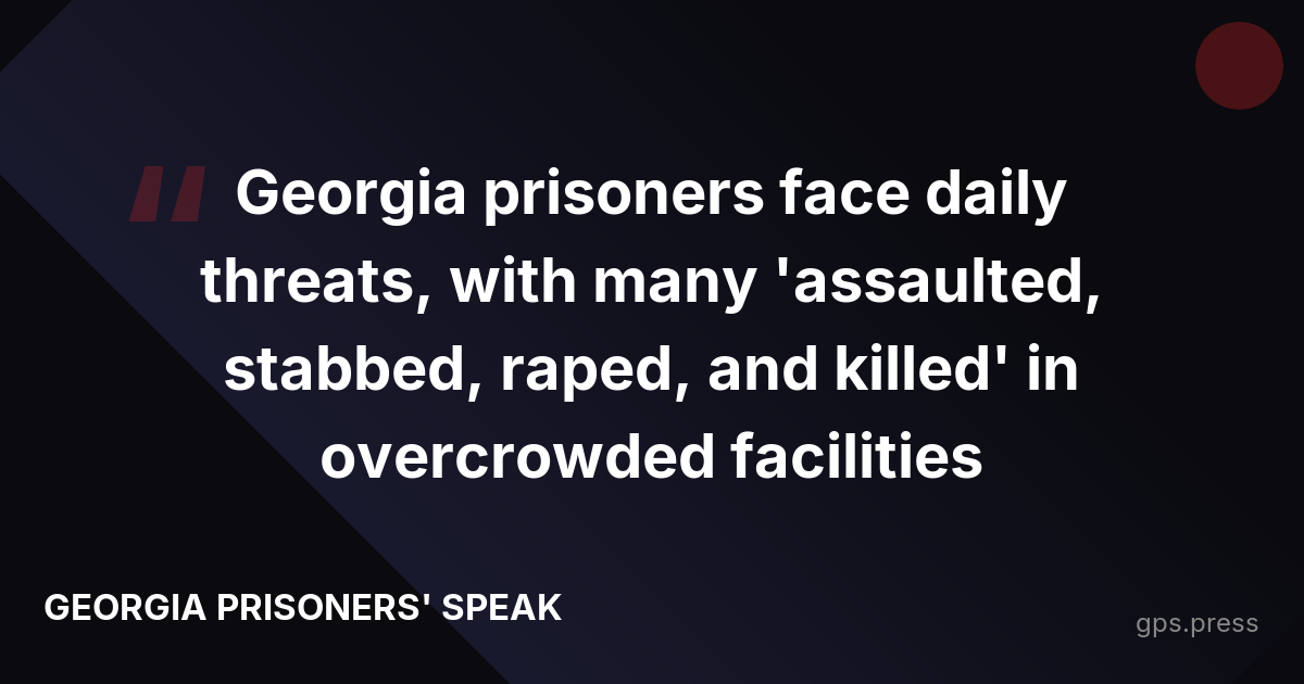 Georgia prisoners face daily threats, with many 'assaulted, stabbed, raped, and killed' in overcrowded facilities