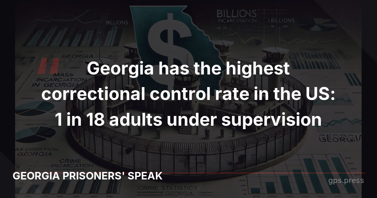 Georgia has the highest correctional control rate in the US: 1 in 18 adults under supervision