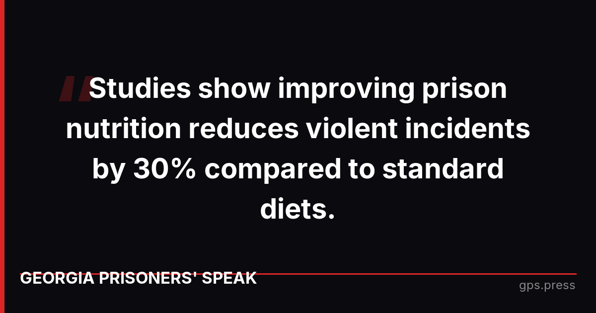Studies show improving prison nutrition reduces violent incidents by 30% compared to standard diets.