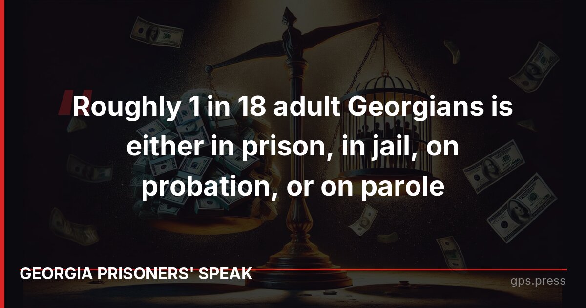 Roughly 1 in 18 adult Georgians is either in prison, in jail, on probation, or on parole