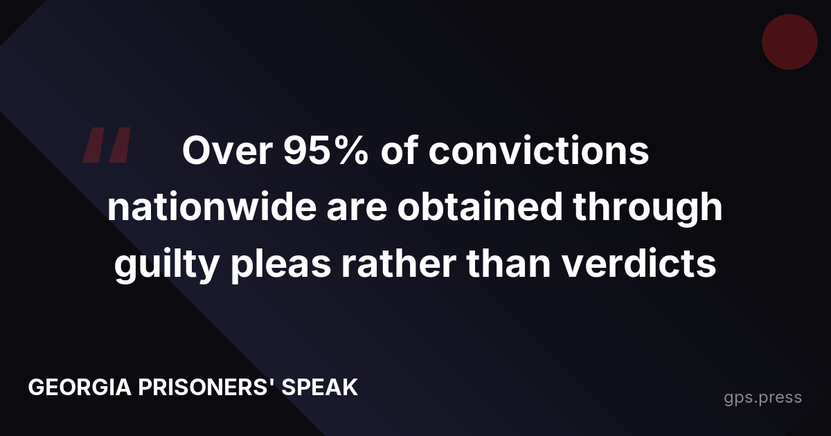 Over 95% of convictions nationwide are obtained through guilty pleas rather than verdicts