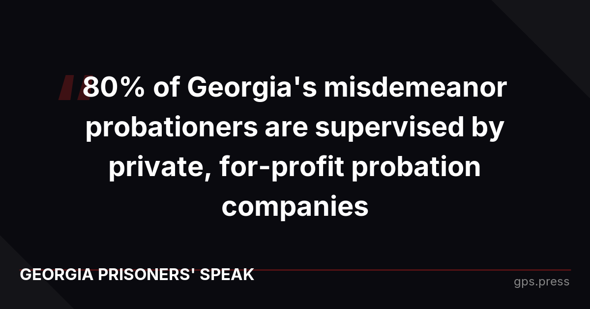 80% of Georgia's misdemeanor probationers are supervised by private, for-profit probation companies