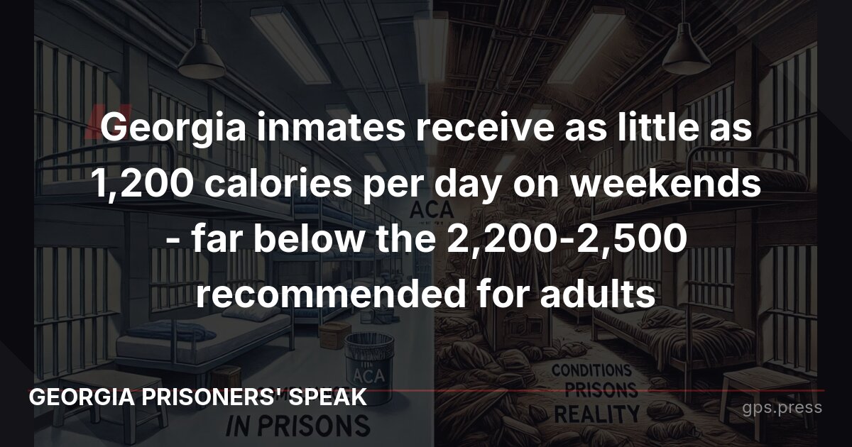 Georgia inmates receive as little as 1,200 calories per day on weekends - far below the 2,200-2,500 recommended for adults