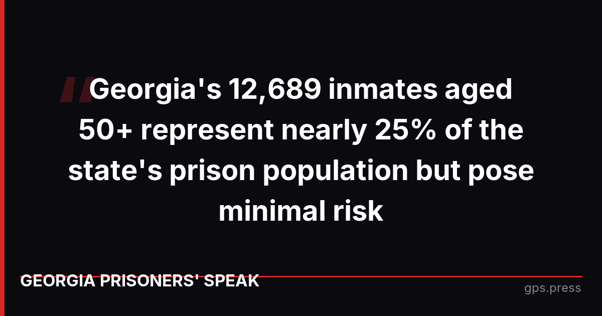 Georgia's 12,689 inmates aged 50+ represent nearly 25% of the state's prison population but pose minimal risk