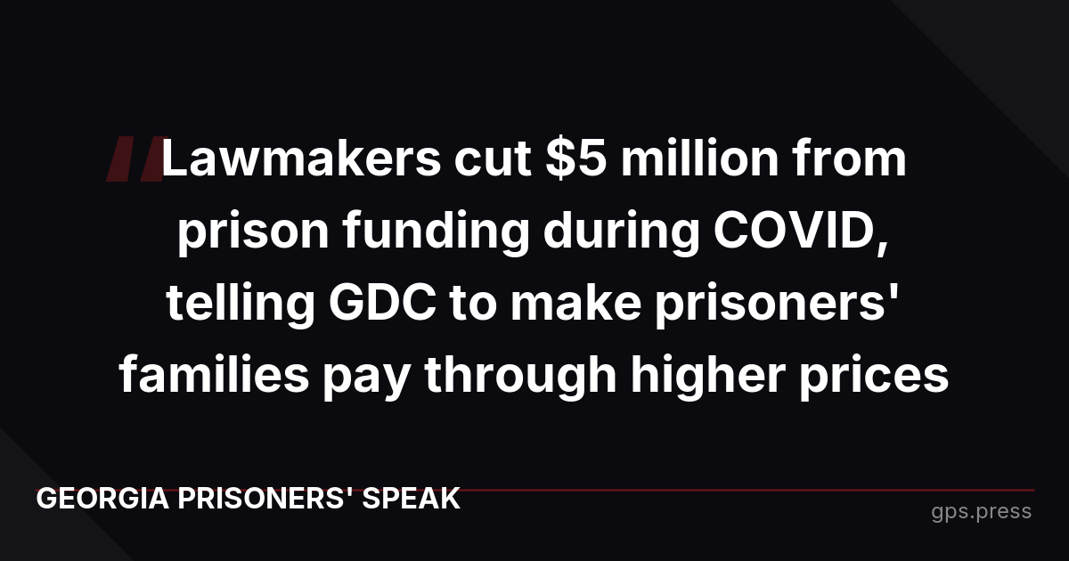Lawmakers cut $5 million from prison funding during COVID, telling GDC to make prisoners' families pay through higher prices