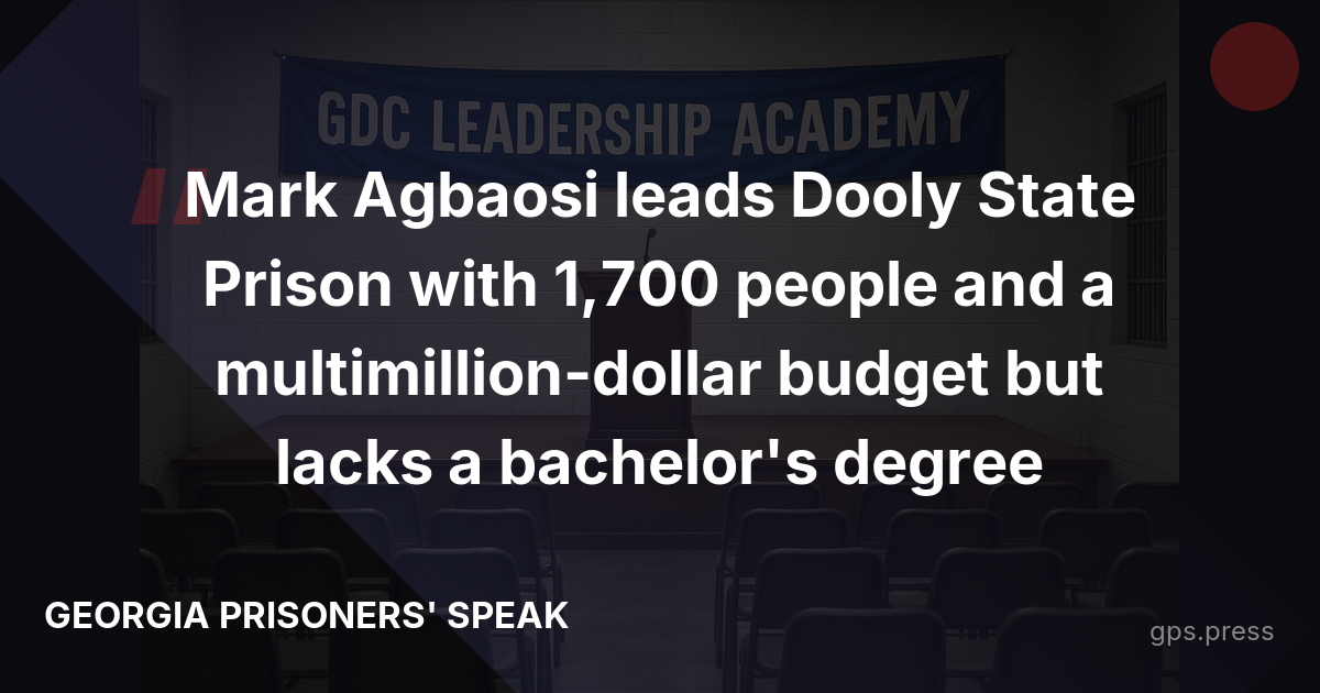 Mark Agbaosi leads Dooly State Prison with 1,700 people and a multimillion-dollar budget but lacks a bachelor's degree