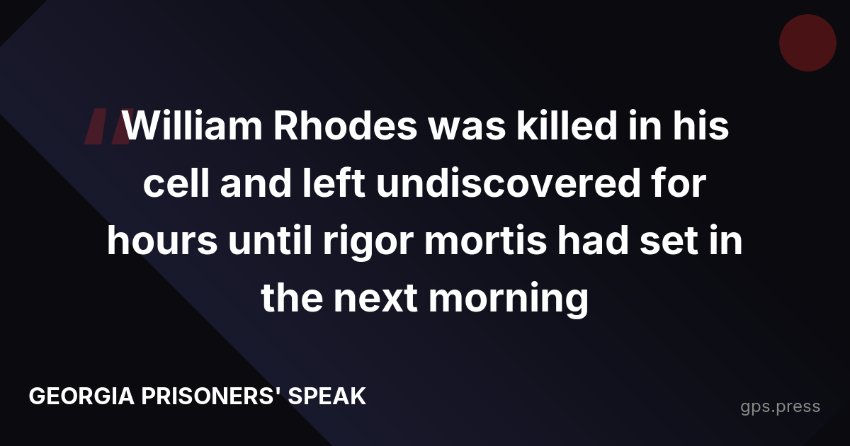 William Rhodes was killed in his cell and left undiscovered for hours until rigor mortis had set in the next morning