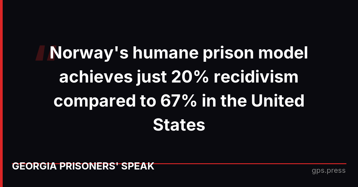 Norway's humane prison model achieves just 20% recidivism compared to 67% in the United States