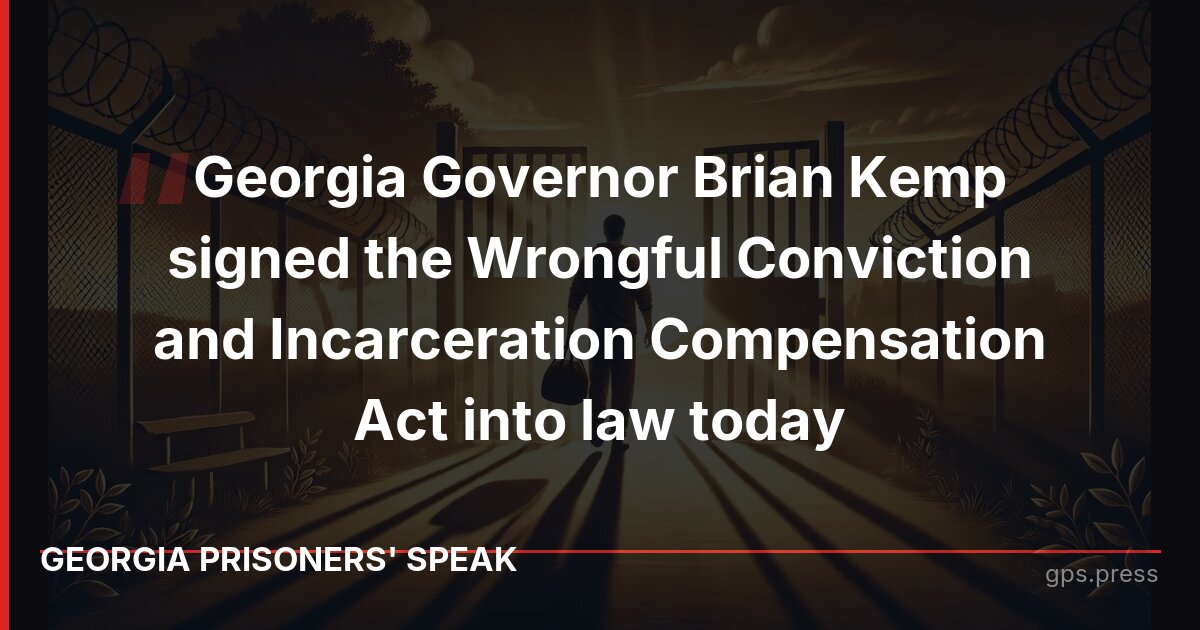 Georgia Governor Brian Kemp signed the Wrongful Conviction and Incarceration Compensation Act into law today