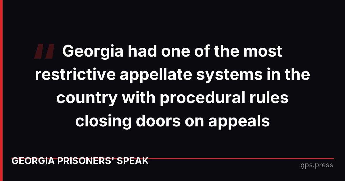 Georgia had one of the most restrictive appellate systems in the country with procedural rules closing doors on appeals