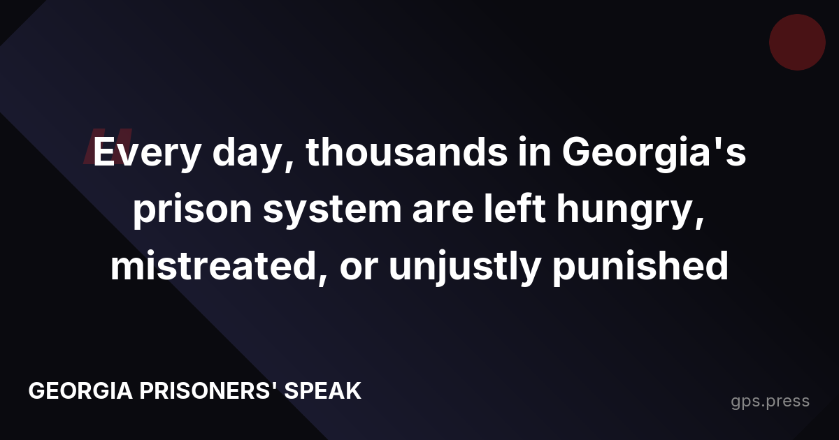 Every day, thousands in Georgia's prison system are left hungry, mistreated, or unjustly punished