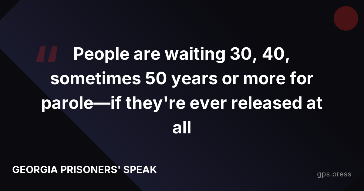People are waiting 30, 40, sometimes 50 years or more for parole—if they're ever released at all