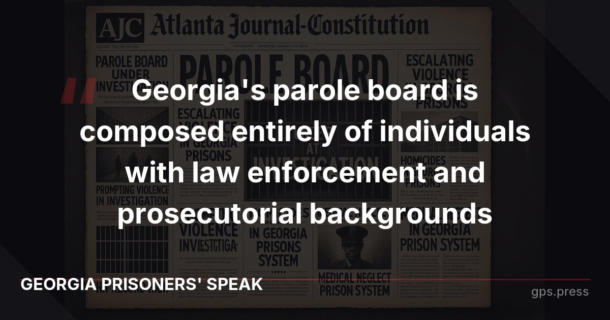 Georgia's parole board is composed entirely of individuals with law enforcement and prosecutorial backgrounds