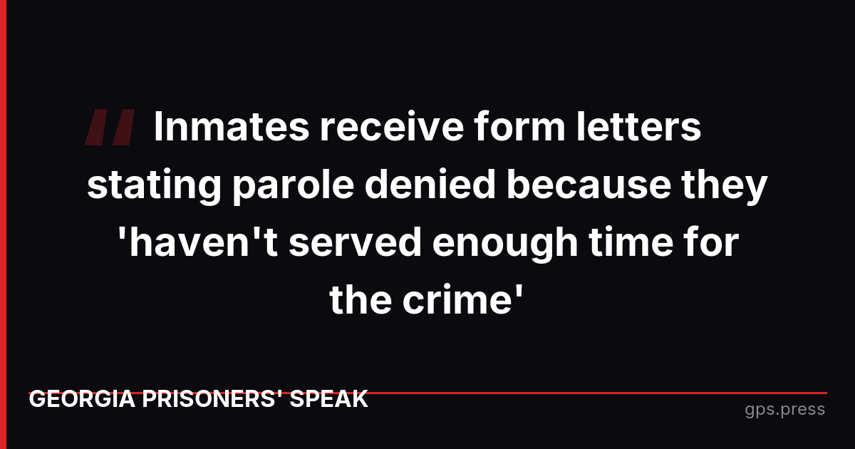 Inmates receive form letters stating parole denied because they 'haven't served enough time for the crime'