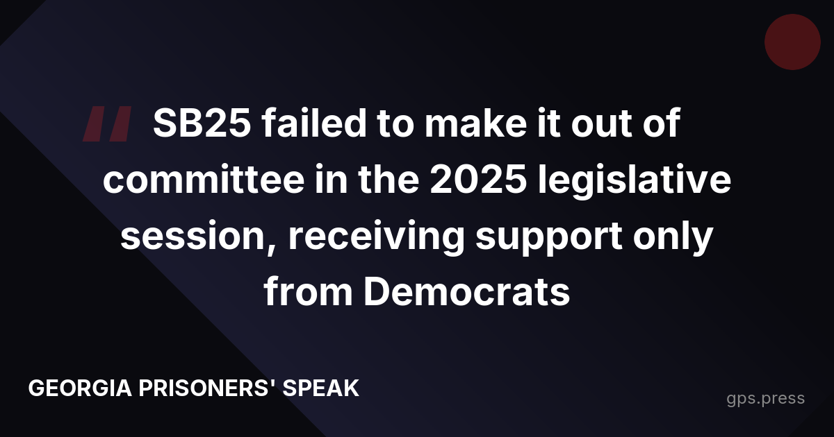 SB25 failed to make it out of committee in the 2025 legislative session, receiving support only from Democrats