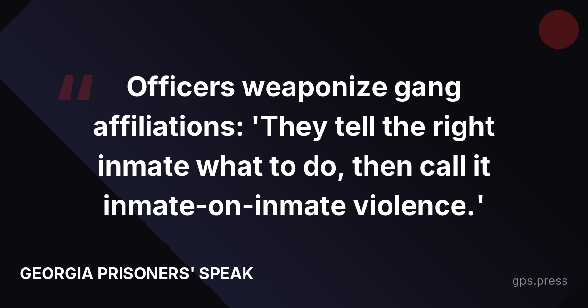 Officers weaponize gang affiliations: 'They tell the right inmate what to do, then call it inmate-on-inmate violence.'