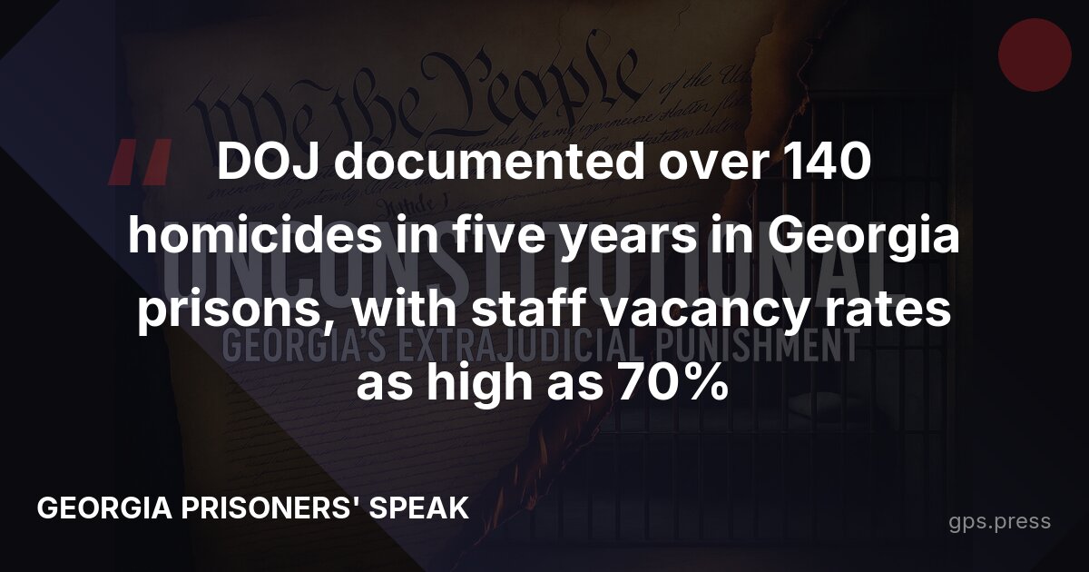 DOJ documented over 140 homicides in five years in Georgia prisons, with staff vacancy rates as high as 70%